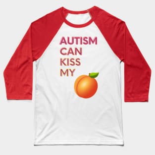 Autism Can Kiss My... Baseball T-Shirt